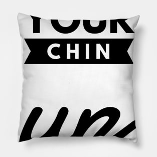 keep your chin up Pillow