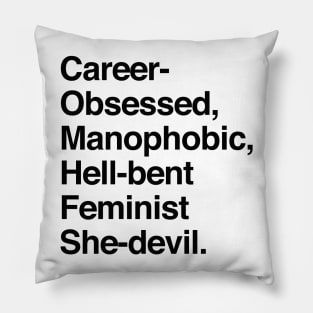 Career-Obsessed Banshee / Manophobic Hell-Bent Feminist She-Devil - Dark on Light Pillow