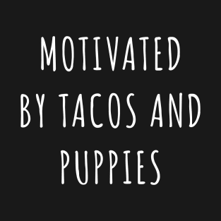 Motivated By Tacos and Puppies T-Shirt