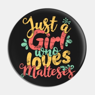 Just A Girl Who Loves Malteses Gifts for Dog Lovers design Pin