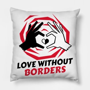 Love Without Borders / Black Lives Matter / Equality For All Pillow