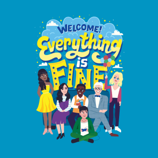 Everything is fine T-Shirt