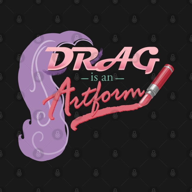 Drag is an Artform (Now With Wig!) by ElephantShoe