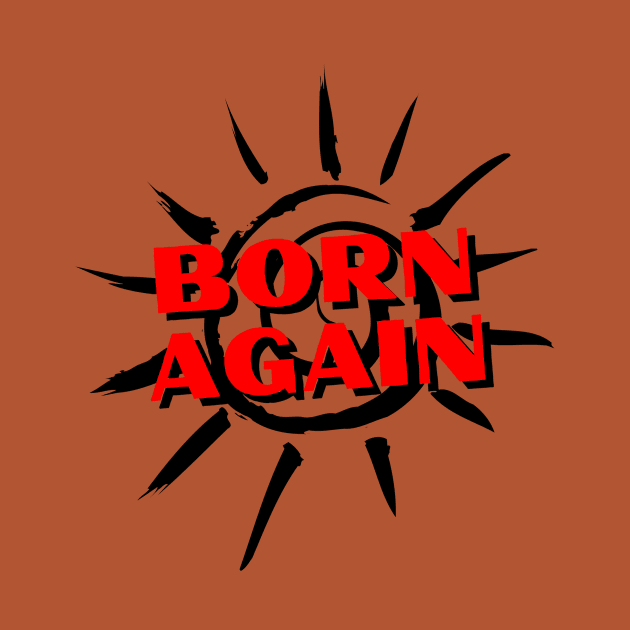 Born Again | Christian Saying by All Things Gospel