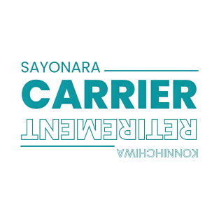Sayonara Carrier Konnichiwa Retirement Typograpghy T-Shirt