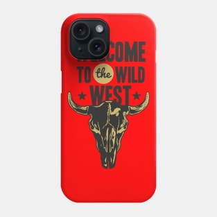 Welcome to the Wild West Phone Case