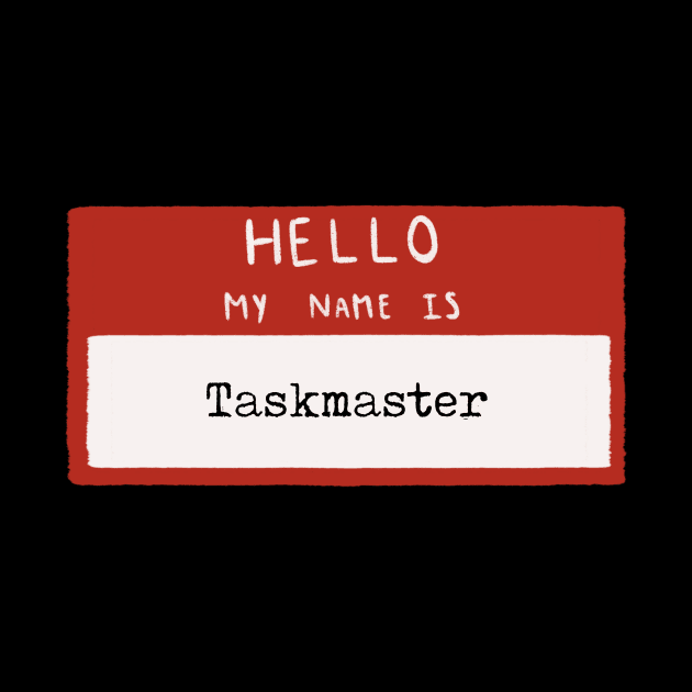 Hello my name is Taskmaster by BottlesOfBooks