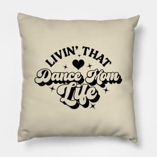 Living That Dance Mom Life Saying Cute Dance Mom Mother's Day Pillow