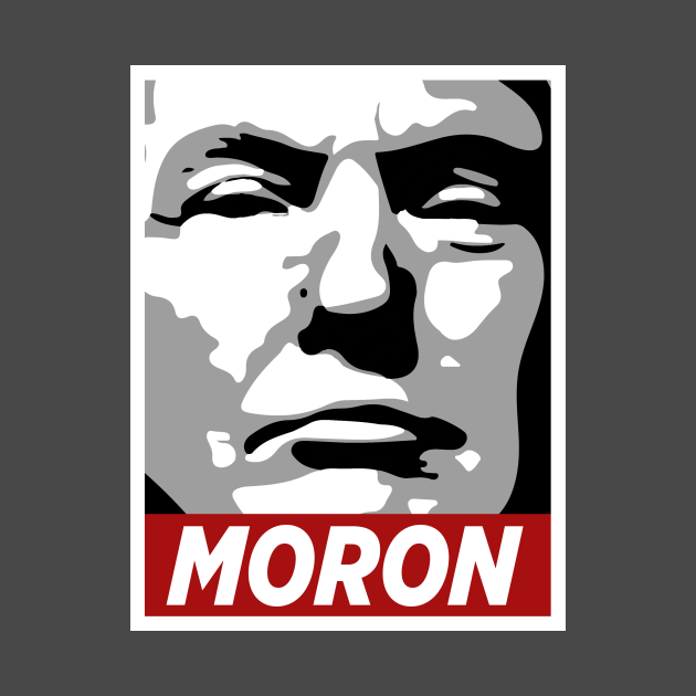 Disover MORON Trump: Do NOT Obey - Anti Trump - T-Shirt