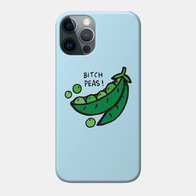 Bitch Peas - Bitch Please - Phone Case