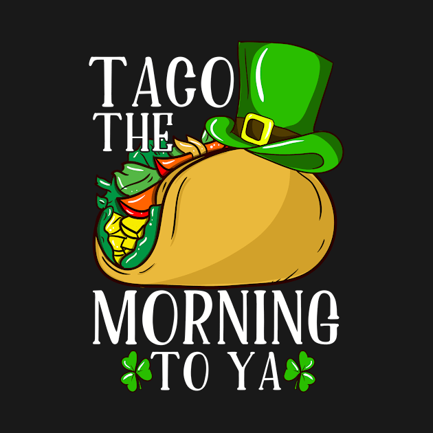 St Patricks Day Taco The Morning To Ya by Rengaw Designs