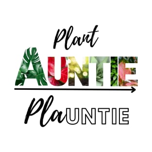 Plant + Auntie = PLAuntie T-Shirt