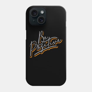 Be Positive Phone Case