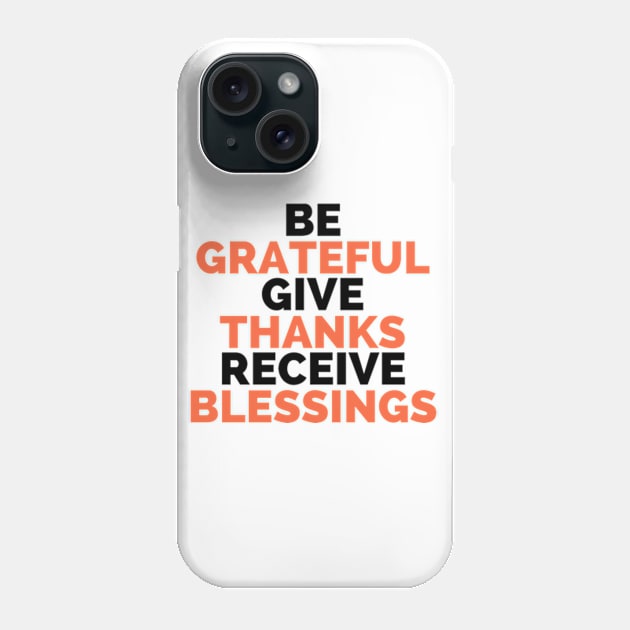 Be grateful Phone Case by THP