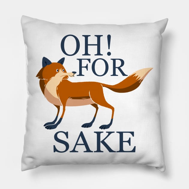 Oh for fox sake Pillow by Ricaso