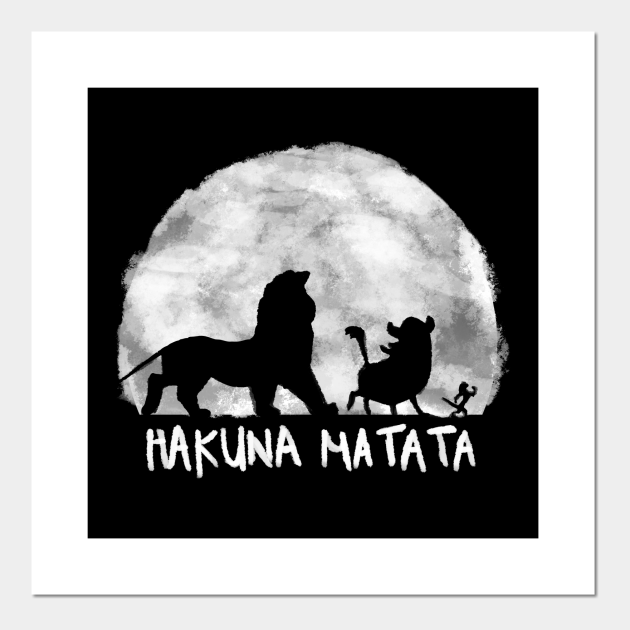 Hakuna Matata - Lion King - Posters and Art Prints | TeePublic Hakuna Matata - Lion King - Posters and Art Prints | TeePublic