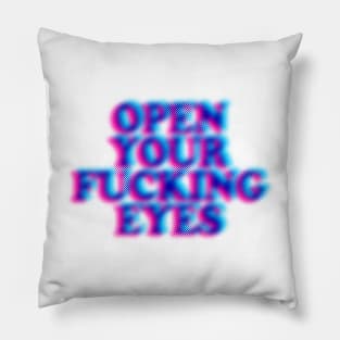 Open Your F*cking Eyes - Humorous Typography Design Pillow