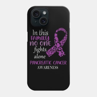 In This Family No One Fights Pancreatic Cancer Alone Phone Case