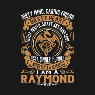 I Never Said I was Perfect I'm a RAYMOND T-Shirt