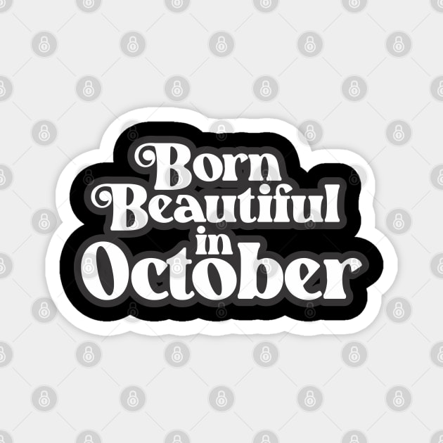 Born Beautiful in October - Birth Month (2) - Birthday Magnet by Vector-Artist