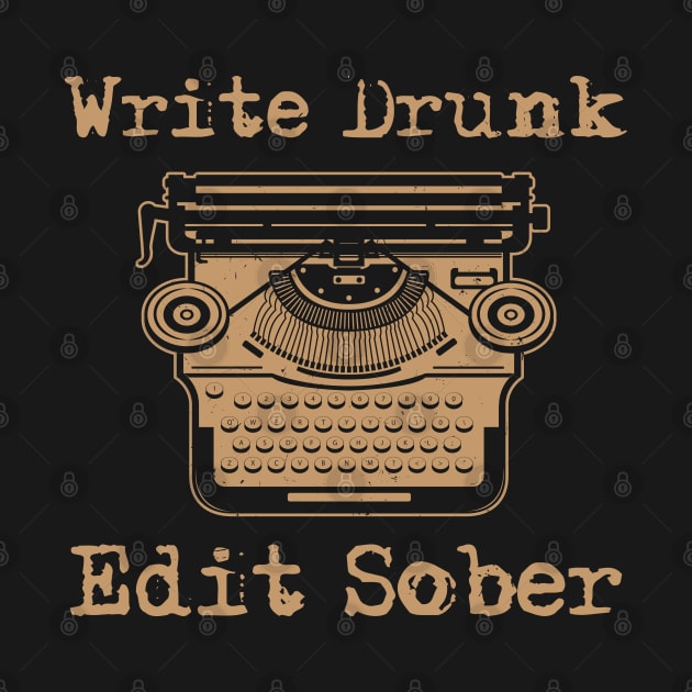 Write Drunk Edit Sober by maxdax