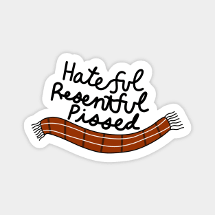 Hateful-Resentful-Pissed Magnet