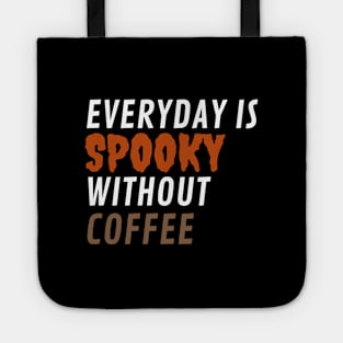 Everyday is Spooky without COFFEE Tote