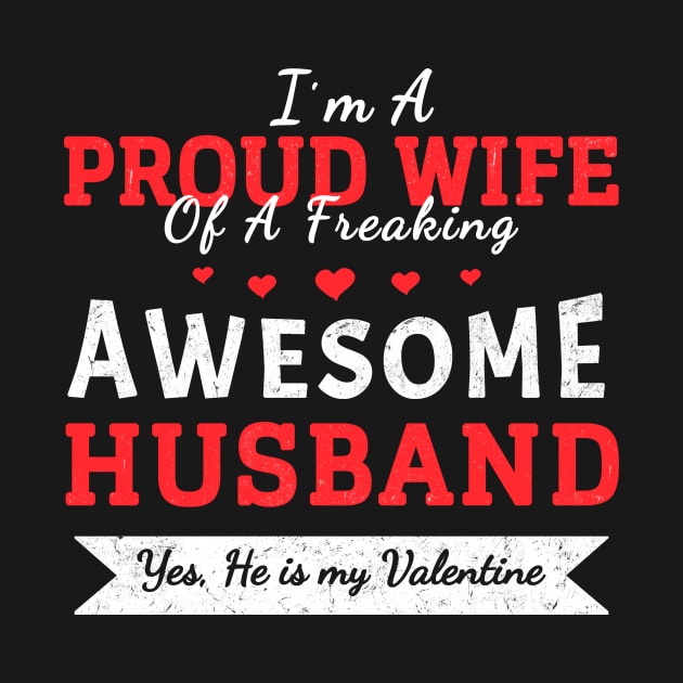 I am A Proud Wife Of A Freaking Awesome Husband - Valentine's Gift for Wife by Yasna