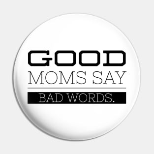 Good Moms Say Bad Words - Funny Sayings Pin