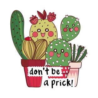 Don't Be A Prick! 2 T-Shirt