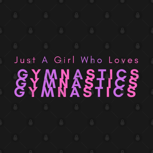 Just A Girl Who Loves Gymnastics by HobbyAndArt