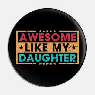 Awesome Like My Daughter Funny Father Mom Dad Joke Pin