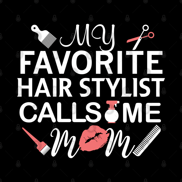 My Favorite Hairstylist Calls Me Mom Gift Hairstylist Gift by mommyshirts