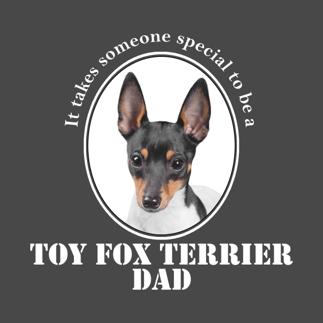 Toy Fox Terrier Dad by You Had Me At Woof