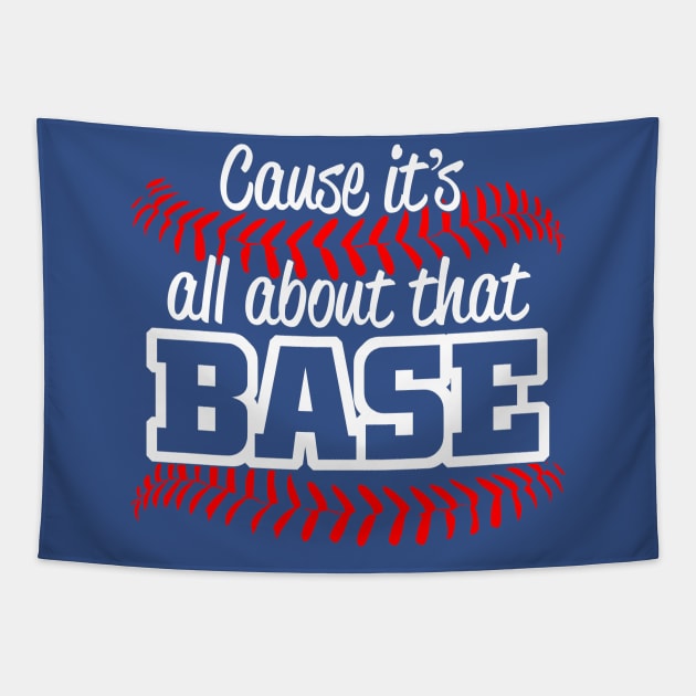 CAUSE ITS ALL ABOUT THAT BASE Tapestry by MarkBlakeDesigns