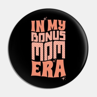 In My Bonus Mom Era Pin