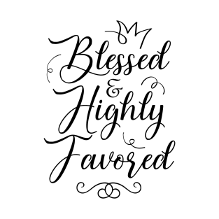 Blessed & Highly Favored T-Shirt