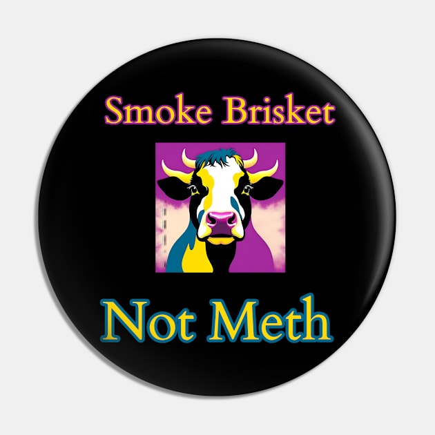 Smoke Brisket Not Meth Pin by r.abdulazis