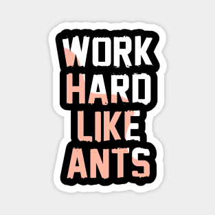 Work Hard Like Ants Magnet