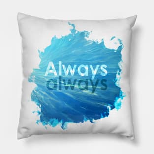 Always always! Pillow