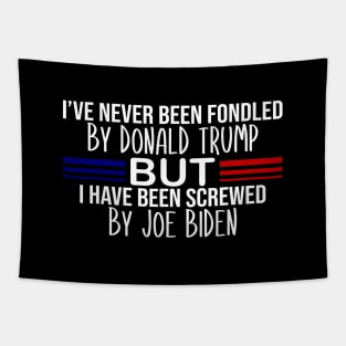 i've never been fondled by donald trump but i have been screwed by joe biden Tapestry