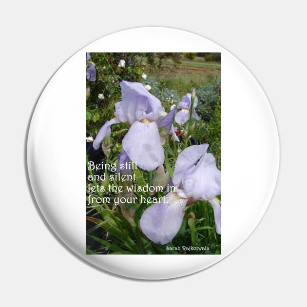 Lavender Iris Flowers in the Garden, Being Still and Silent Lets in the Wisdom - Inspirational Quotes Pin by SarahRajkotwala