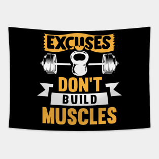 Excuses don't build muscle; gym; weights; bodybuilder; workout; CrossFit; fit; gym shirt; muscles; gains; power lifter; weight lifter; weight lifting; bar bell; training; gym addict; Tapestry