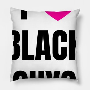 I Love Black Guys Pillow