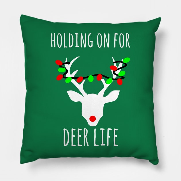 Holding on  for Deer life, fuuny Christmas deer pun Pillow by FreckledBliss