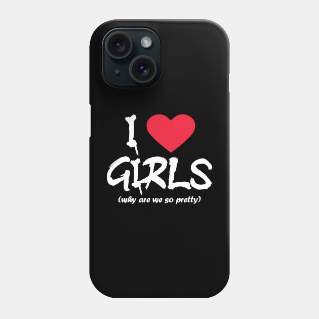 I love girls- white text Phone Case by NotesNwords