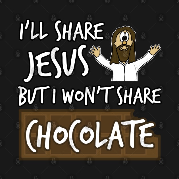 I'll Share Jesus Not Chocolate Funny Christian Humor by doodlerob