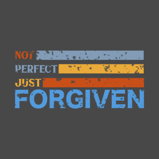 Not Perfect Just Forgiven - Christian design T-Shirt
