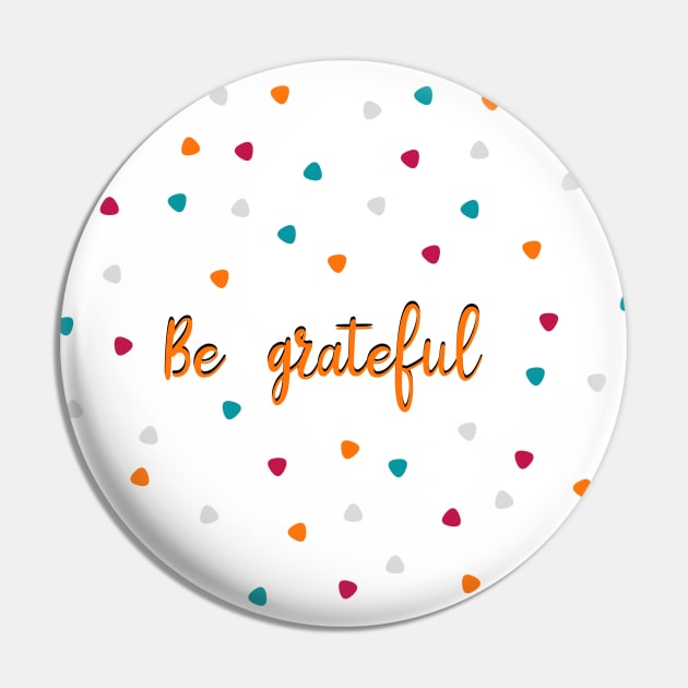 Be grateful Pin by Bookishandgeeky