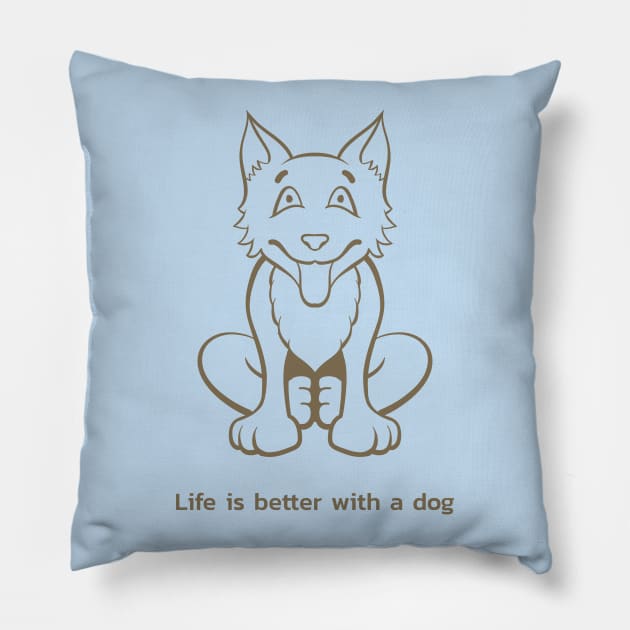 LIFE IS BETTER WITH A DOG Pillow by TheAwesomeShop